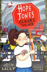 Hope Jones clears the air / Josh Lacey ; illustrated by Beatriz Castro.