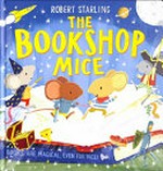 The bookshop mice / Robert Starling.