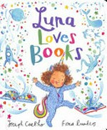 Luna loves books / Joseph Coelho, Fiona Lumbers.