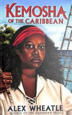 Kemosha of the Caribbean / Alex Wheatle.