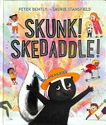 Skunk! Skedaddle! / Peter Bently, Laurie Stansfield.
