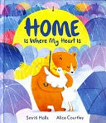 Home is where my heart is / Smriti Halls, Alice Courtley.