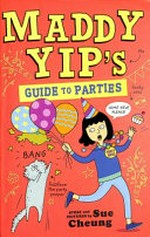 Maddy Yip's guide to parties / story and pictures by Sue Cheung.