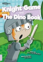 Knight game ; and, The dino book / story by Gemma McMullen ; illustrated by Jan Dolby.