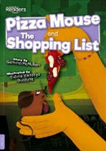 Pizza mouse ; and, The shopping list / story by Gemma McMullen ; illustrated by Eidvilė Viktorija Buožytė.