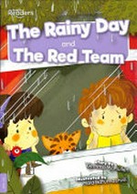 The rainy day ; and, The red team / story by Gemma McMullen ; illustrated by Maia Batumashvili.