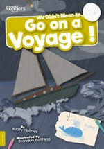 We didn't mean to go on a voyage! / Written by Kirsty Holmes ; Illustrated by Brandon Mattless.