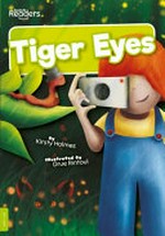 Tiger eyes / written by Kirsty Holmes ; illustrated by Drue Rintoul.