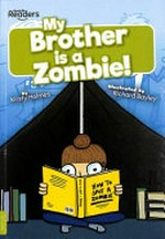 My brother is a zombie! / written by Kirsty Holmes ; illustrated by Richard Bayley.
