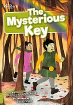 The mysterious key / written by Mignonne Gunasekara ; illustrated by Farah Shah.