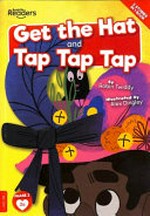 Get the hat ; and, Tap tap tap / written by Robin Twiddy ; illustrated by Alex Dingley.