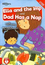 Ella and the imp ; and, Dad has a nap / Robin Twiddy ; illustrated by Maia Batumashvili.