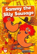 Sammy the silly sausage / written by Shalini Vallepur ; illustrated by Simona Hodonova.
