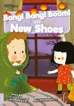 Bang! bang! boom! ; and, New shoes / story by Shalini Vallepur & Emilie Dufresne ; illustrated by Maia Batumashvili.