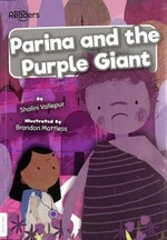 Parina and the purple giant / written by Shalini Vallepur ; illustrated by Brandon Mattless.