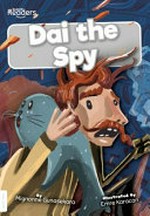 Dai the spy / written by Mignonne Gunasekara ; illustrated by Emre Karacan.