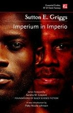 Imperium in imperio / Sutton E. Griggs ; with a series foreword by Dr. Sandra M. Grayson, and an introduction by Dr. Kalenda Eaton.