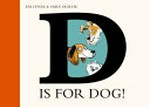 D is for dog! / written by Em Lynas ; illustrated by Sara Ogilvie.