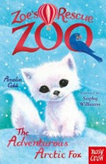 The adventurous Arctic fox / Amelia Cobb ; illustrated by Sophy Williams.