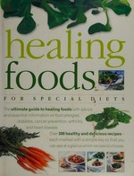 Healing foods for special diets : over 300 delicious recipes for special diets / consultant editor: Jill Scott.