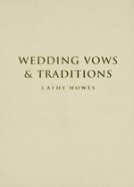Wedding vows and traditions / Cathy Howes.
