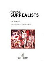 Essential surrealists / Tim Martin ; introduction by Mike O'Mahony.
