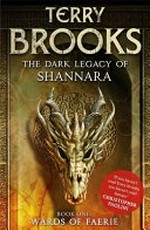 Wards of Faerie : the dark legacy of Shannara / Terry Brooks.