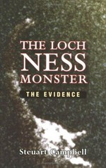 The Loch Ness monster : the evidence / Steuart Campbell.