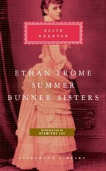 Ethan Frome : Summer ; Bunner sisters / Edith Wharton ; introduction by Hermione Lee.