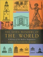 The seven wonders of the world : a history of the modern imagination / John & Elizabeth Romer.