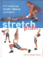 Stretch plan : for everyday health, fitness and sport / Chrissie Gallagher-Mundy.