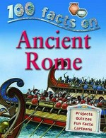 100 facts on ancient Rome / Fiona MacDonald ; consultant Belinda Gallagher.