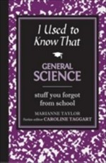 General science : stuff you forgot from school / Marianne Taylor.