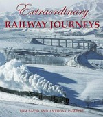 Extraordinary railway journeys / with Tom Savio & Anthony Lambert.