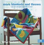 More blankets and throws : 100 stylish new squares to knit / Debbie Abrahams.