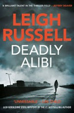 Deadly alibi : a DI Geraldine Steel mystery / Leigh Russell.