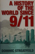 A history of the world since 9/11 / Dominic Streatfeild.