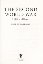 The Second World War : a military history / Gordon Corrigan.