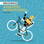 Odd science : amazing inventions / James Olstein.