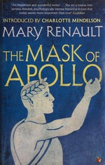 The mask of Apollo / by Mary Renault ; introduced by Charlotte Mendelson.