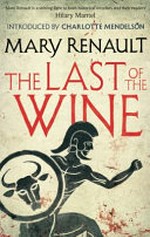 The last of the wine / Mary Renault.