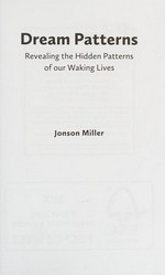 Dream patterns : revealing the hidden patterns of our waking lives / Jonson Miller.
