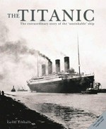 The Titanic : the extraordinary story of the "unsinkable" ship / Geoff Tibballs.