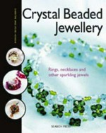 Crystal beaded jewellery : rings, necklaces and other sparkling jewels / Christine and Sylvie Hooghe ; photographs: Clair Curt.