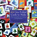 460 iris folded cards to make : the complete iris folding compendium / Maruscha Gaasenbeek & Tine Beauveser.