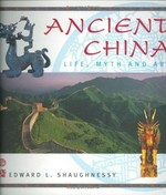 Ancient China : life, myth and art / Edward L. Shaughnessy.