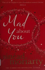 Mad about you / Sinead Moriarty.