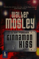Cinnamon kiss / Walter Mosley.