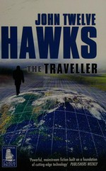 The traveller / John Twelve Hawks.