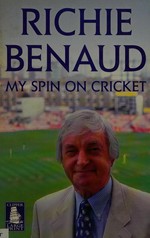 My spin on cricket / Richie Benaud.